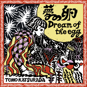 ALBUM REVIEW - TOMO KATSURADA: DREAM OF THE EGG