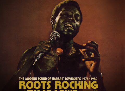ALBUM REVIEW - VARIOUS ARTISTS: ROOTS ROCKING ZIMBABWE – THE MODERN SOUND OF HARARE TOWNSHIPS 1975-1980